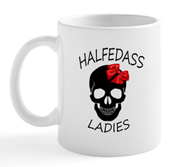 Show details for HALFEDASS Ladies - Coffee Mug Picture of HALFEDASS Ladies - Coffee Mug